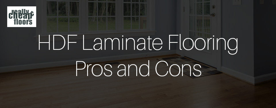 The text over the darkened image of a bare laminate floor in an entryway says HDF Laminate Flooring Pros and Cons