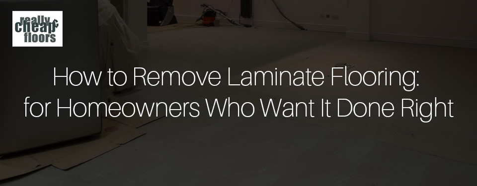 How to Remove Laminate Flooring: A Step-by-Step Guide for Homeowners Who Want It Done Right