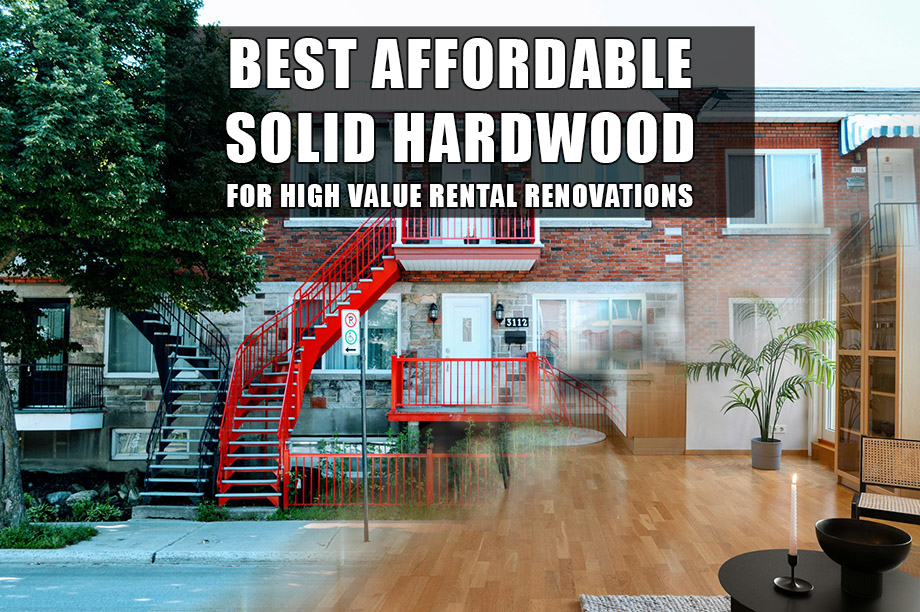 a duplex with the text that says Best Affordable Solid Hardwood for High Value Rental Renovations with a wood floor composite in the corner