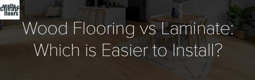 Is Wood Flooring or Laminate Easier to I