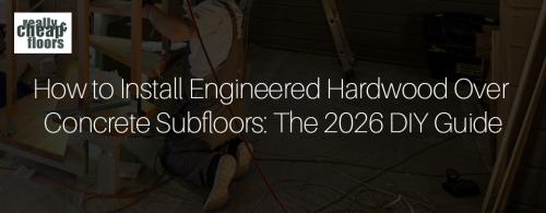 How to Install Engineered Hardwood Over 