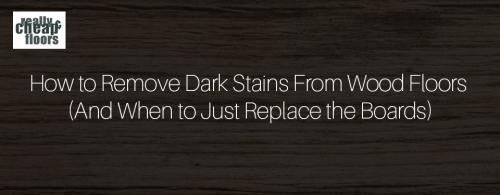 How to Remove Dark Stains From Wood Floo