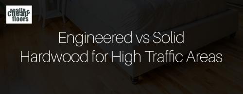 Engineered vs Solid: Best Choice for Hig