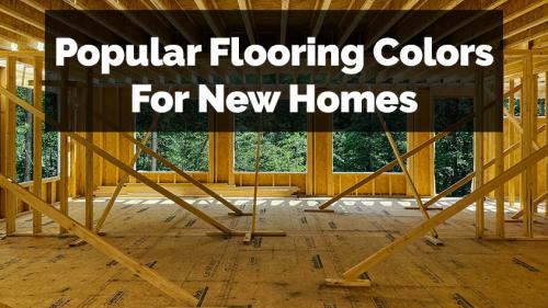 Most Popular Flooring Color in New Homes