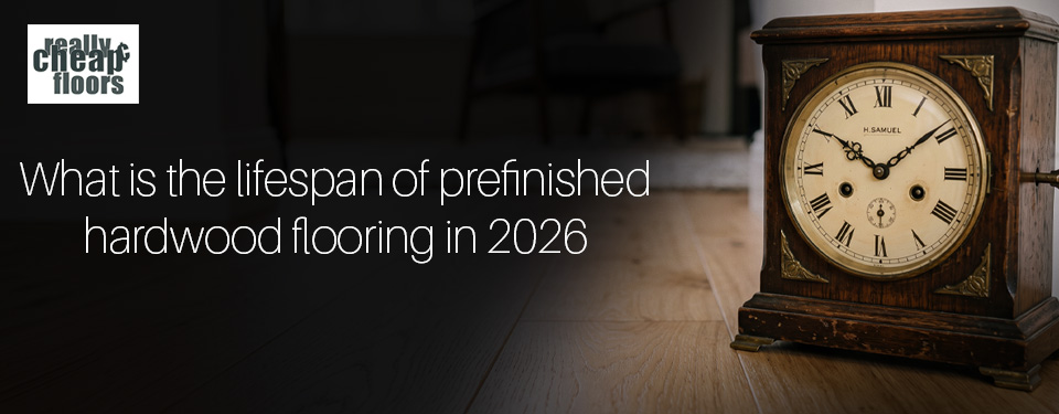 What is the Lifespan of Prefinished Hardwood Flooring in 2026 text next to an old clock sitting on an oak natural hardwood floor
