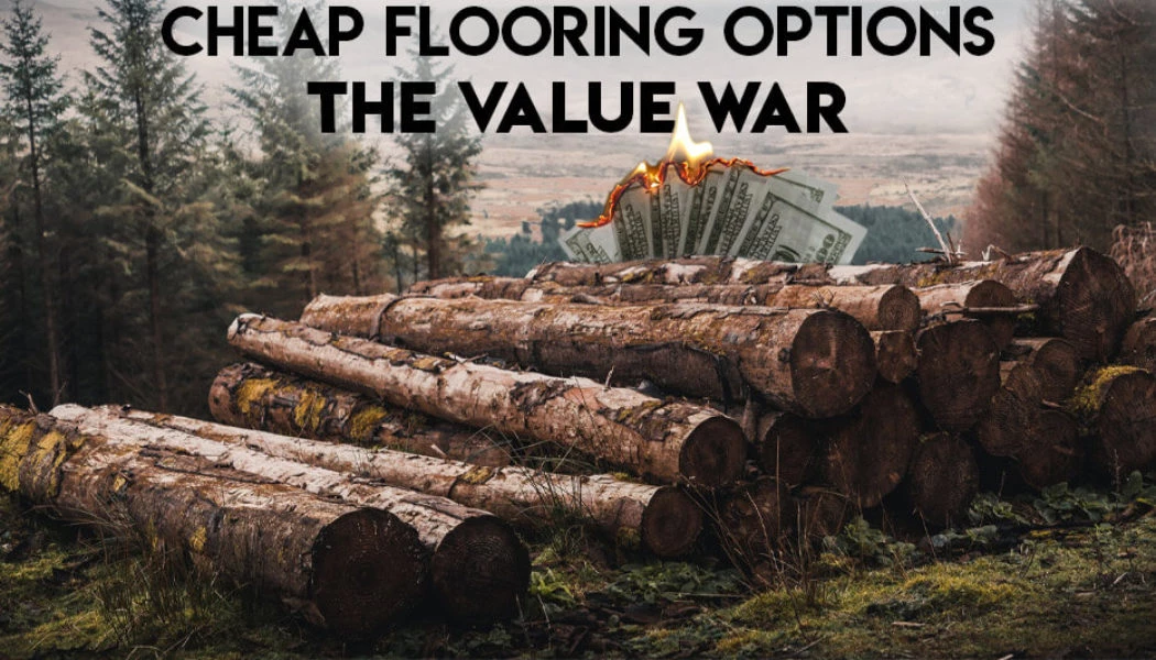The Cheapest Flooring Options War Don’t Fight Value